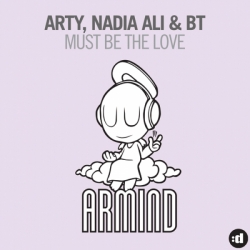 Arty, Nadia Ali & BT - Must Be The Love